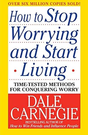Immagine del venditore per How to Stop Worrying and Start Living: Time-Tested Methods for Conquering Worry (Dale Carnegie Books) venduto da -OnTimeBooks-