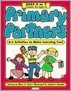 Seller image for Primary Partners: Ages 4 to 7 (Ctr A): A-Z Activities to Make Learning Fun! for sale by -OnTimeBooks-