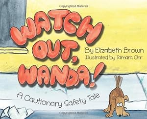 Bild des Verkufers fr Watch Out, Wanda! A Cautionary Tale zum Verkauf von -OnTimeBooks-