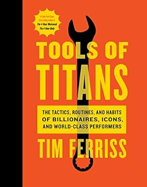 Image du vendeur pour Tools Of Titans: The Tactics, Routines, and Habits of Billionaires, Icons, and World-Class Performers mis en vente par -OnTimeBooks-