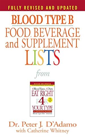 Seller image for Blood Type B Food, Beverage and Supplement Lists (Eat Right 4 Your Type) for sale by -OnTimeBooks-