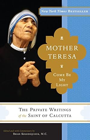 Immagine del venditore per Mother Teresa: Come Be My Light: The Private Writings of the Saint of Calcutta venduto da -OnTimeBooks-