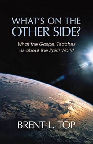 Imagen del vendedor de What's on the Other Side? - What the Gospel Teaches Us about the Spirit World a la venta por -OnTimeBooks-