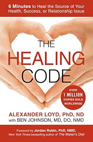 Seller image for The Healing Code: 6 Minutes to Heal the Source of Your Health, Success, or Relationship Issue for sale by -OnTimeBooks-