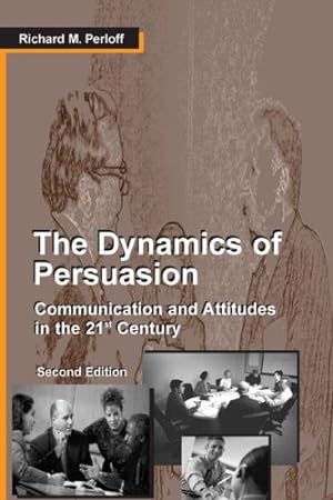 Seller image for The Dynamics of Persuasion: Communication and Attitudes in the 21st Century (Lea's Communication) for sale by -OnTimeBooks-