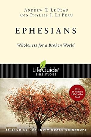 Image du vendeur pour Ephesians: Wholeness for a Broken World (LifeGuide Bible Studies) mis en vente par -OnTimeBooks-