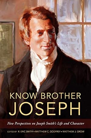 Seller image for Know Brother Joseph: New Perspectives on Joseph Smith's Life & Character for sale by -OnTimeBooks-