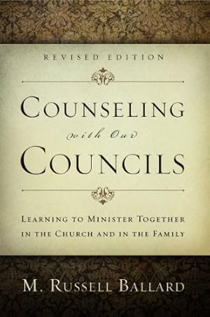 Image du vendeur pour Counseling With Our Councils, Revised Edition: Learning to Minister Together in the Church and in the Family mis en vente par -OnTimeBooks-