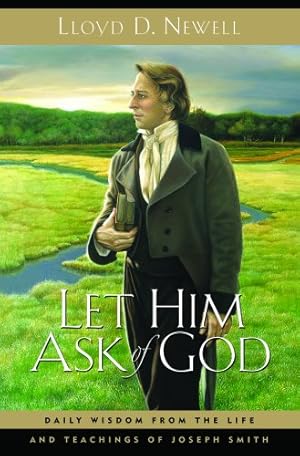 Seller image for Let Him Ask of God: Daily Wisdom from the Life and Teachings of Joseph Smith for sale by -OnTimeBooks-