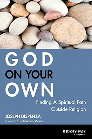 Seller image for God on Your Own : Finding A Spiritual Path Outside Religion for sale by -OnTimeBooks-