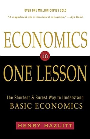 Image du vendeur pour Economics in One Lesson: The Shortest and Surest Way to Understand Basic Economics mis en vente par -OnTimeBooks-