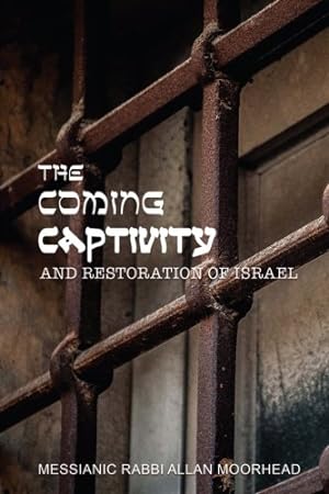 Seller image for The Coming Captivity and Restoration of Israel for sale by -OnTimeBooks-