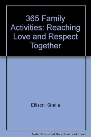 Immagine del venditore per 365 Family Activities: Reaching Love and Respect Together venduto da -OnTimeBooks-