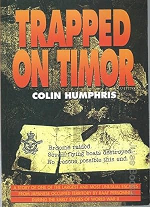 Image du vendeur pour Trapped on Timor: A story of one of the largest and most unusual escapes from Japanese occupied territory by RAAF personnel during the early stages of World War II mis en vente par -OnTimeBooks-