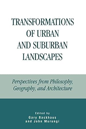 Seller image for Transformations of Urban and Suburban Landscapes: Perspectives from Philosophy, Geography, and Architecture for sale by -OnTimeBooks-