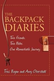 Imagen del vendedor de The Backpack Diaries: Two Friends. Two Paths. One Remarkable Journey. a la venta por -OnTimeBooks-