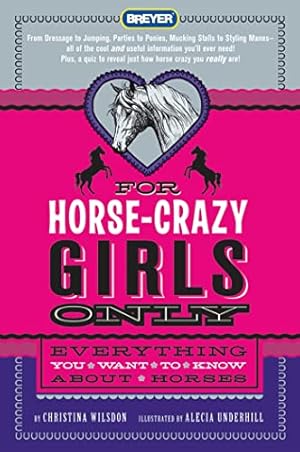 Imagen del vendedor de For Horse-Crazy Girls Only: Everything You Want to Know About Horses a la venta por -OnTimeBooks-