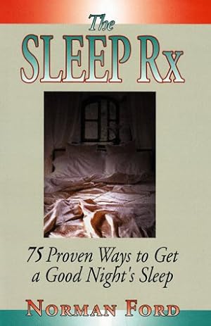 Seller image for The Sleep Rx: 75 Proven Ways to Get a Good Night's Sleep for sale by -OnTimeBooks-
