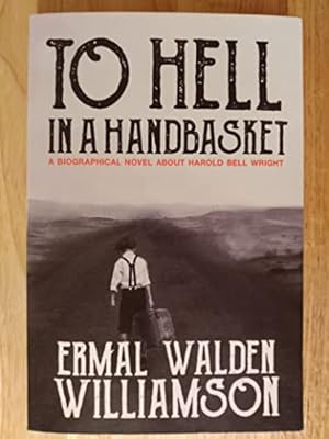 Seller image for To Hell in a Handbasket: A Biographical Novel About Harold Bell Wright for sale by -OnTimeBooks-