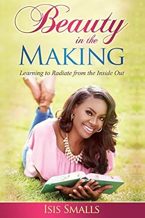 Imagen del vendedor de Beauty in the Making: Learning to Radiate from the Inside Out a la venta por -OnTimeBooks-