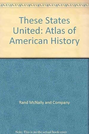 Bild des Verkufers fr These States United: Atlas of American History zum Verkauf von -OnTimeBooks-