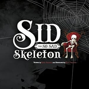 Seller image for Sid the So Sad Skeleton (Sid the So Sad Skeleton and Friends) for sale by -OnTimeBooks-