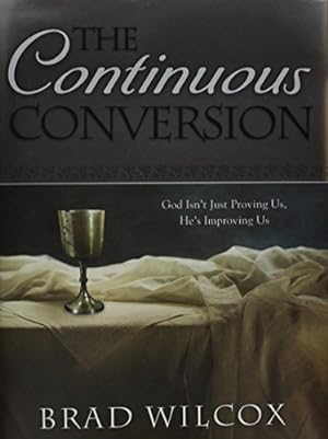 Seller image for The Continuous Conversion: God Isn't Just Proving Us, He's Improving Us for sale by -OnTimeBooks-