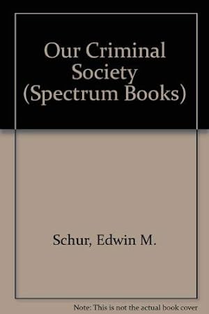 Bild des Verkufers fr Our criminal society;: The social and legal sources of crime in America (A Spectrum book) zum Verkauf von -OnTimeBooks-