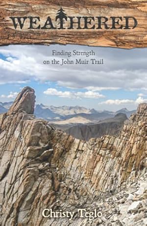 Bild des Verkufers fr Weathered: Finding Strength on the John Muir Trail zum Verkauf von -OnTimeBooks-