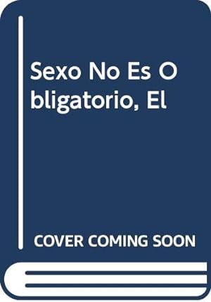 Image du vendeur pour Sexo No Es Obligatorio, El (Spanish Edition) mis en vente par -OnTimeBooks-