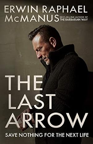 Immagine del venditore per The Last Arrow: Save Nothing for the Next Life venduto da -OnTimeBooks-