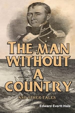 Imagen del vendedor de The Man Without A Country and Other Tales: (Timeless Classic Books) a la venta por -OnTimeBooks-