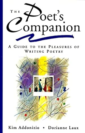 Seller image for The Poet's Companion: A Guide to the Pleasures of Writing Poetry for sale by -OnTimeBooks-