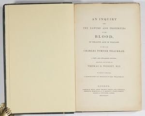Image du vendeur pour An Inquiry into the nature and properties of the blood in health and in disease, by the late Charles Turner Thackrah. A new and enlarged edition. revised by Thomas G. Wright,. to which is prefixed a biographical memoir of Mr. Thackrah. mis en vente par Antiq. F.-D. Shn - Medicusbooks.Com