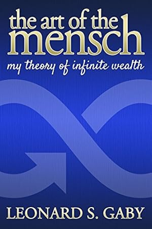 Imagen del vendedor de The Art of the Mensch: My Theory of Infinite Wealth a la venta por -OnTimeBooks-