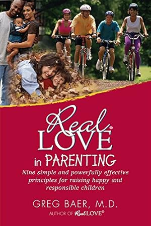 Seller image for Real Love in Parenting: Nine Simple and Powerfully Effective Principles for Raising Happy and Responsible Children for sale by -OnTimeBooks-