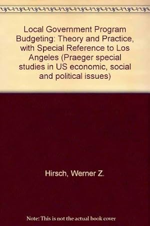 Immagine del venditore per Local government program budgeting: theory and practice,: With special reference to Los Angeles (Praeger special studies in U.S. economic, social, and political issues) venduto da -OnTimeBooks-