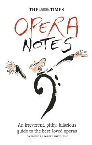 Seller image for The Times Opera Notes: An Irreverent, Pithy, Hilarious Guide to the Best-Loved Operas for sale by -OnTimeBooks-