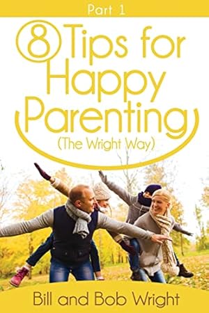 Seller image for 8 Tips For Happy Parenting (The Wright Way) Part 1 for sale by -OnTimeBooks-