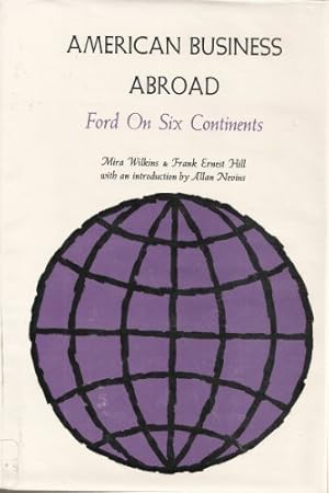 Seller image for American Business Abroad: Ford on Six Continents for sale by -OnTimeBooks-