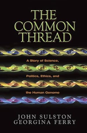 Bild des Verkufers fr The Common Thread: A Story of Science, Politics, Ethics and the Human Genome zum Verkauf von -OnTimeBooks-