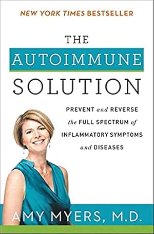 Imagen del vendedor de The Autoimmune Solution: Prevent and Reverse the Full Spectrum of Inflammatory Symptoms and Diseases a la venta por -OnTimeBooks-