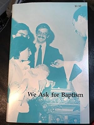 Immagine del venditore per We Ask for Baptism: A New Sourcebook for Parents and Godparents venduto da -OnTimeBooks-