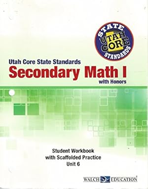 Immagine del venditore per Utah Core State Standards, Secondary Math 1, With Honors, Student Workbook With Scaffolded Practice, Unit 6 venduto da -OnTimeBooks-