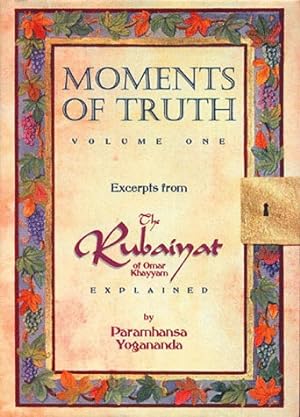 Bild des Verkufers fr Moments of Truth: Excerpts from the Rubaiyat of Omar Khayyam Explained zum Verkauf von -OnTimeBooks-