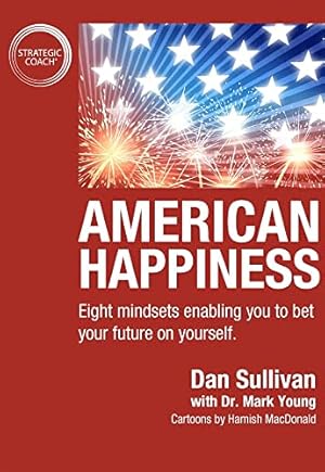 Imagen del vendedor de American Happiness: Eight mindsets enabling you to bet your future on yourself. a la venta por -OnTimeBooks-