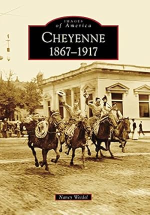 Immagine del venditore per Cheyenne: 1867-1917 (Images of America) venduto da -OnTimeBooks-