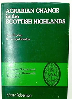 Imagen del vendedor de Agrarian change in the Scottish highlands: The role of the Highlands and Islands Development Board in the agricultural economy of the crofting counties (Glasgow social & economic research studies) a la venta por -OnTimeBooks-