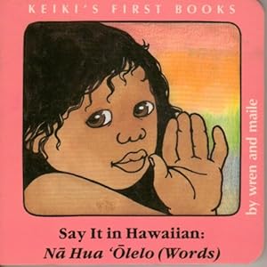 Immagine del venditore per Say It in Hawaiian: Na Hua Olelo (WORDS) (English and Hawaiian Edition) venduto da -OnTimeBooks-