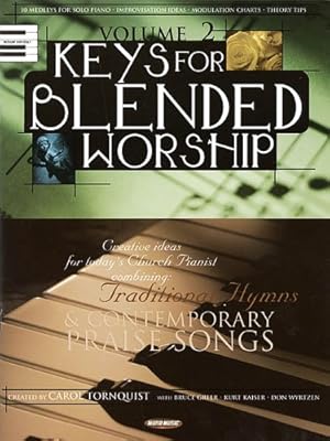 Bild des Verkufers fr Keys for Blended Worship, Volume 2: Creative Ideas for Today's Church Pianist Combining Traditional Hymns and Contemporary Praise Songs zum Verkauf von -OnTimeBooks-